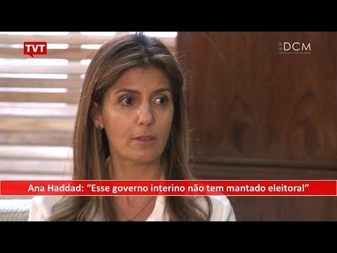 [TEASER #26 DCM NA TVT] - Ana Haddad: Esse governo interino não tem mantado eleitoral”
