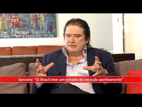 [PROGRAMA #27 DCM NA TVT] Serrano: O Brasil vive um estado de exceção permanente