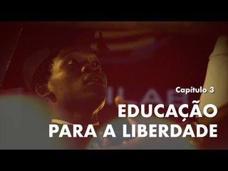 Websérie: O Povo Pode - capítulo 3 - Educação para a Liberdade