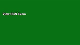 View OCN Exam Practice Questions: OCN Practice Tests   Exam Review for the Oncc Oncology Certified