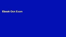 Ebook Ocn Exam Flashcard Study System: Ocn Test Practice Questions and Review for the Oncc