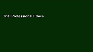 Trial Professional Ethics in Criminal Justice: Being Ethical When No One Is Looking Ebook