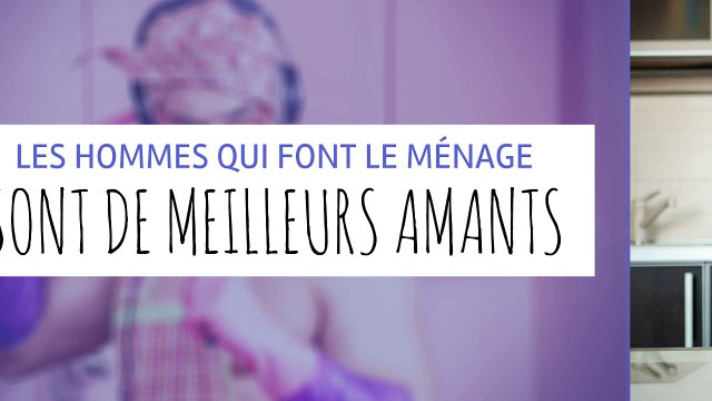 Les meilleurs amants : les hommes qui font le ménage !