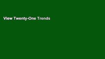 View Twenty-One Trends for 21st Century: Out of the Trenches and Into the Future online