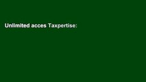 Unlimited acces Taxpertise: The Complete Book of Dirty Little Secrets and Tax Deductions for Small