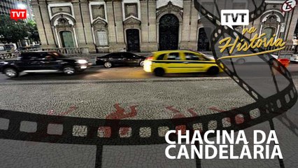TVT na História: Chacina da Candelária