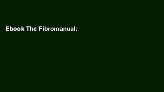 Ebook The Fibromanual: A Complete Fibromyalgia Treatment Guide for You and Your Doctor Full