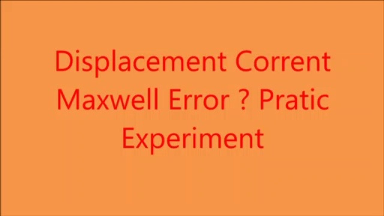 Displacement Current Maxwell Error? The Best practical verification experiment