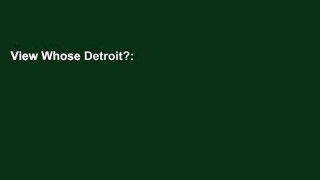 View Whose Detroit?: Politics, Labor, and Race in a Modern American City Ebook Whose Detroit?: