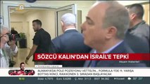 Sözcü Kalın'dan İsrail'e tepki