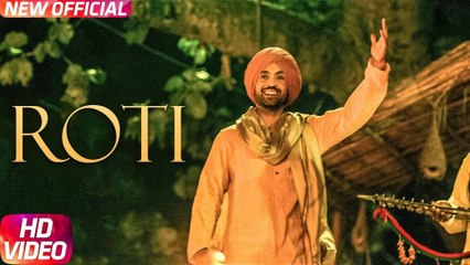 Roti - Diljit Dosanjh | Punjabi Song