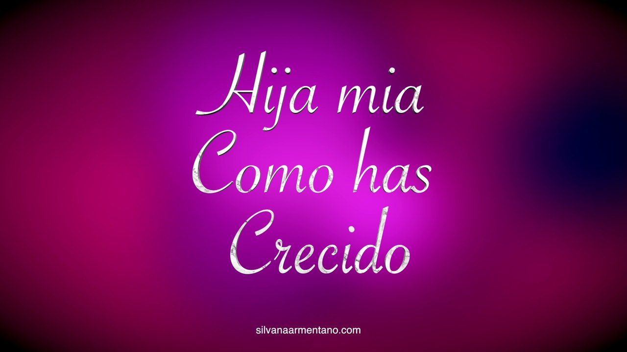 Cancion para mi Hija  HIJA Mia en tus quince por Silvana Armentano