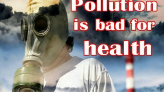 Pollution is very bad for health - Must Watch