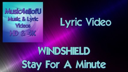 Windshield - Stay For A Minute (The Lyric Video)