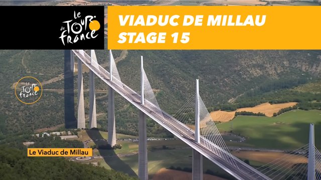 Viaduc de Millau - Étape 15 / Stage 15 - Tour de France 2018