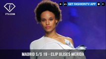 ULISES MERIDA Madrid Spring/Summer 2019 | FashionTV | FTV