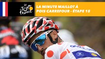 La minute Maillot à pois Carrefour - Étape 15 - Tour de France 2018