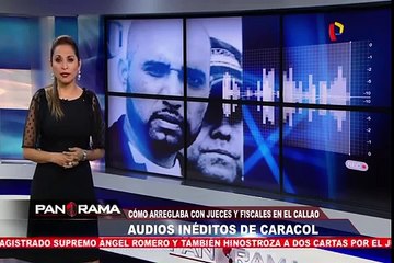Audios inéditos de ‘Caracol’: cómo arreglaba con jueces y fiscales en el Callao