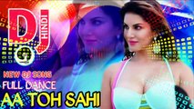 Aa Toh Sahi | DJ Hardik Remix | New DJ remix song | Full Dance Dj Remix Song