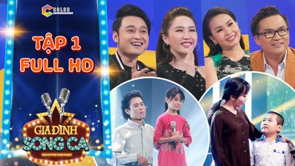 Gia đình song ca- tập 1 full-Bảo Thy, Cẩm Ly,Quang Vinh,Đại Nghĩa xúc động với 2 cha con bán kẹo kéo