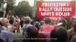 Protesters Continue To Rally Against Trump Outside White House