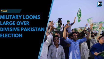 Pakistan Election 2018: Military looms large over divisive national election
