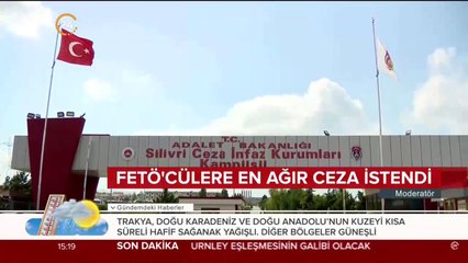 FETÖ'cülere en ağır ceza istendi