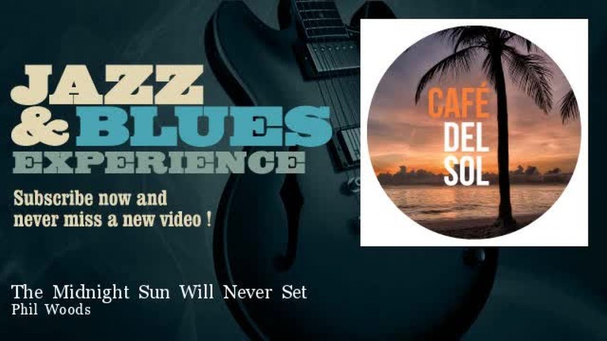 Phil Woods The Midnight Sun Will Never Set Video Dailymotion