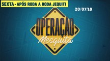 Chamada Operação Mesquita (20/07/18) (Após Roda a Roda Jequiti) | SBT