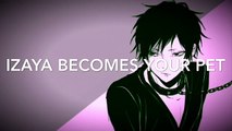 Izaya Being Your Pet (Izaya X Listener)