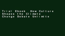 Trial Ebook  How Culture Shapes the Climate Change Debate Unlimited acces Best Sellers Rank : #4