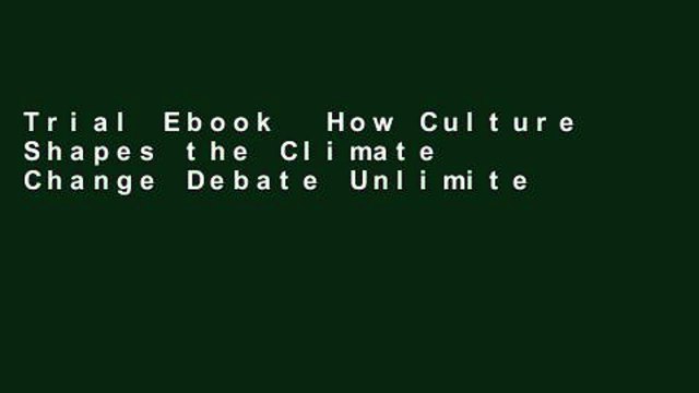 Trial Ebook How Culture Shapes the Climate Change Debate Unlimited acces Best Sellers Rank : #4