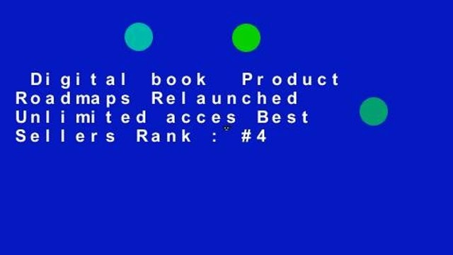 Digital book  Product Roadmaps Relaunched Unlimited acces Best Sellers Rank : #4