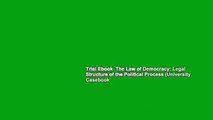 Trial Ebook  The Law of Democracy: Legal Structure of the Political Process (University Casebook