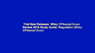 Trial New Releases  Wiley CPAexcel Exam Review 2018 Study Guide: Regulation (Wiley CPAexcel Exam