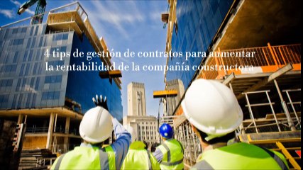 José Mustafá Flores tiene 4 tips de gestión de contratos para aumentar la rentabilidad de la compañía constructora