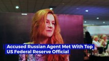 Accused Russian Agent Met With Top US Federal Reserve Official
