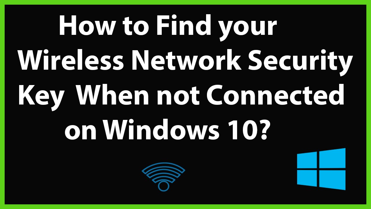How to Find your Wireless Network Security Key When you not Connected