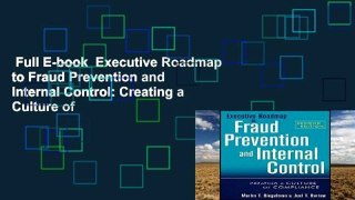 Full E-book  Executive Roadmap to Fraud Prevention and Internal Control: Creating a Culture of