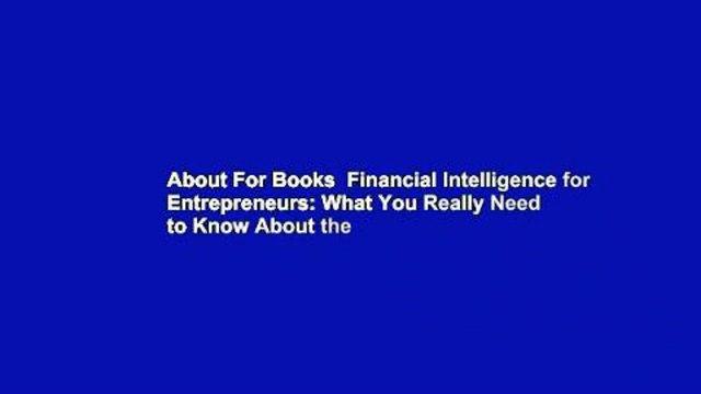 About For Books Financial Intelligence for Entrepreneurs: What You Really Need to Know About the