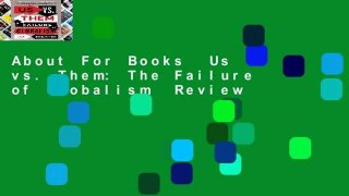 About For Books  Us vs. Them: The Failure of Globalism  Review