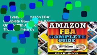 Full version  Amazon FBA: Complete Guide: Make Money Online With Amazon FBA: The Fulfillment by