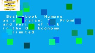 Best ebook  Humans as a Service: The Promise and Perils of Work in the Gig Economy  Unlimited
