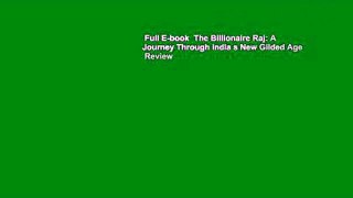 Full E-book  The Billionaire Raj: A Journey Through India s New Gilded Age  Review