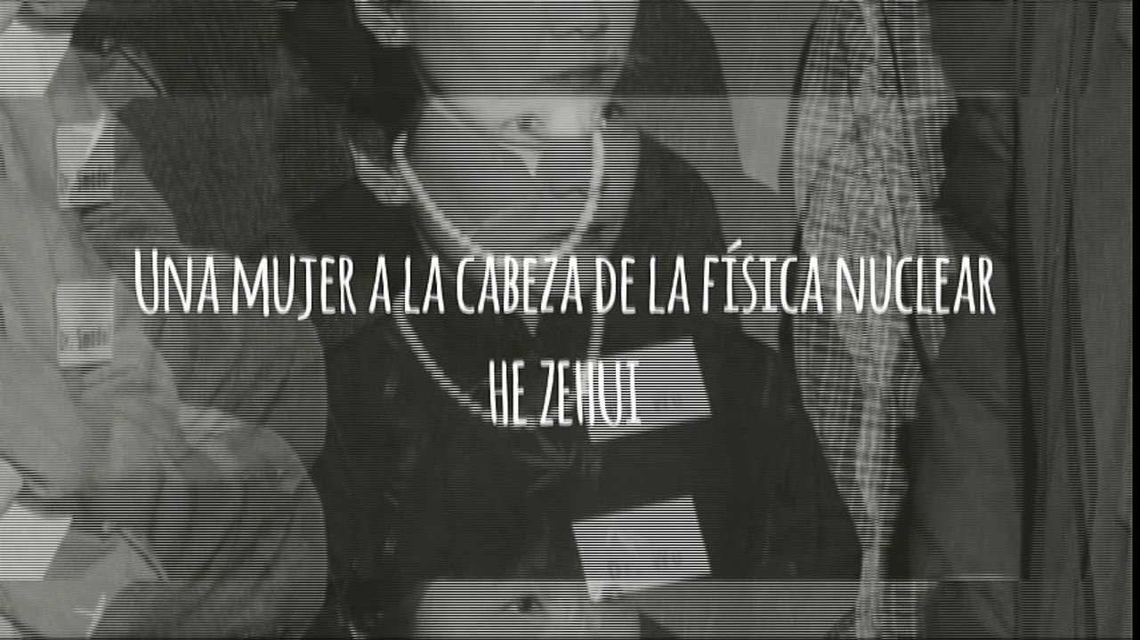 Conoce a He Zehui, una mujer a la cabeza de la física nuclear en china junto a Mariana Flores de Camino