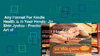 Any Format For Kindle  Health Is in Your Hands: Jin Shin Jyutsu - Practicing the Art of