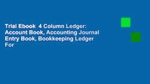 Trial Ebook  4 Column Ledger: Account Book, Accounting Journal Entry Book, Bookkeeping Ledger For