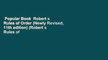 Popular Book  Robert s Rules of Order (Newly Revised, 11th edition) (Robert s Rules of Order