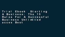 Trial Ebook  Starting A Business: The 15 Rules For A Successful Business Unlimited acces Best