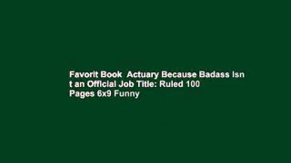 Favorit Book  Actuary Because Badass Isn t an Official Job Title: Ruled 100 Pages 6x9 Funny